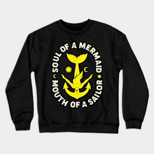 Soul Of A Mermaid Mouth Of A Sailor Crewneck Sweatshirt